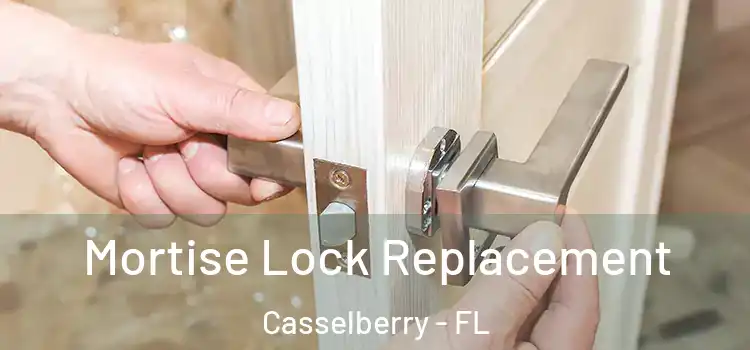 Mortise Lock Replacement Casselberry - FL